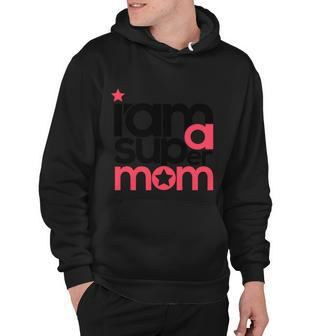 I Am Super Mom Gift For Mothers Day Hoodie - Monsterry AU