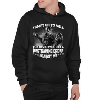 I Cant Go To Hell The Devil Has A Restraining Order Against Me Tshirt Hoodie - Monsterry CA
