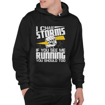 I Chase Storms Cute Gift Tornado Chaser Hurricane Hunter Meteorology Gift Hoodie - Monsterry CA