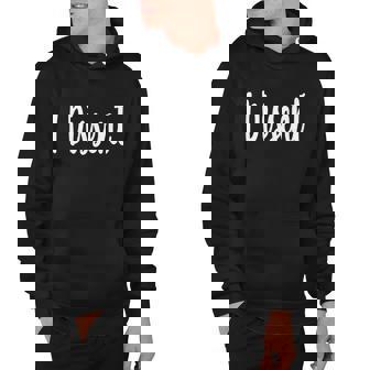 I Dissen Gift I Dissent Gift Hoodie - Monsterry