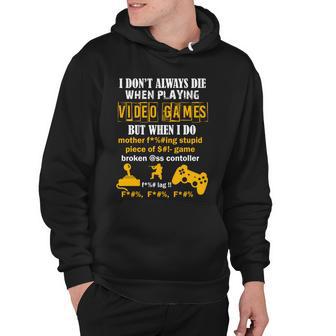 I Dont Always Die Gamer Funny Tshirt Hoodie - Monsterry