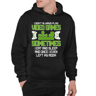 I Dont Always Play Video Games Gamer Tshirt Hoodie - Monsterry