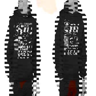 I Dont Always Sing Oh Wait Yes I Do Singer Vocalist Hoodie - Thegiftio