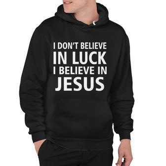I Dont Believe In Luck I Believe In Jesus Hoodie - Thegiftio UK