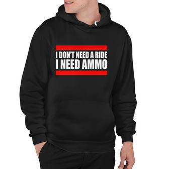 I Dont Need A Ride I Need Ammo Ammunition Ukraine Hoodie - Monsterry