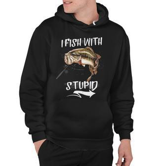 I Fish With Stupid Hoodie - Seseable