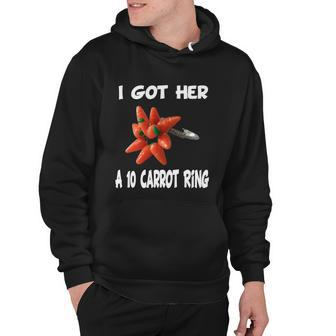 I Got Her A 10 Carrot Ring Hoodie - Monsterry CA