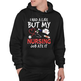I Had A Life But My Nursing Job Ate It Hoodie - Thegiftio UK