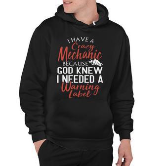 I Have A Crazy Mechanic Because God Knoew I Needed Hoodie - Thegiftio