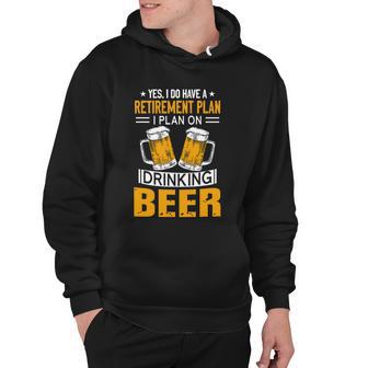 I Have A Retirement Plan On Drinking Beer Lover Retr Drinker Hoodie - Monsterry AU