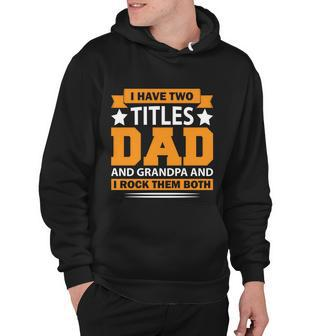 I Have Two Titles Dad And Grandpa Cute Gift Fathers Day Gift Hoodie - Monsterry CA