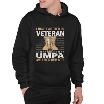 I Have Two Tittles Veteran And Umpa Us Army Veteran Flag Hoodie - Monsterry