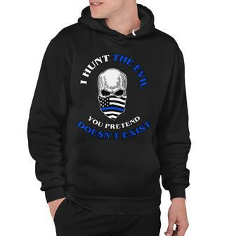 I Hunt The Evil You Pretend Doesnt Exist Tshirt Hoodie - Monsterry