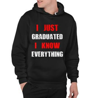 I Just Graduated I Know Everything Graduation Hoodie - Thegiftio UK
