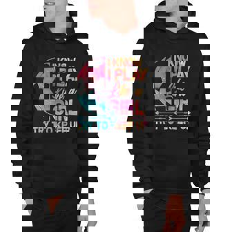 I Know I Play Like A Girl Try To Keep Up Soccer V2 Hoodie - Thegiftio UK