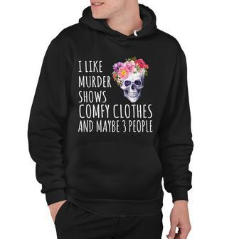 I Like Murder Shows Comfy Clothes And Maybe 3 People Floral Skull Tshirt Hoodie - Monsterry UK