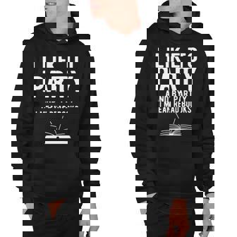I Like To Party And By Party I Mean Read Books Hoodie - Thegiftio