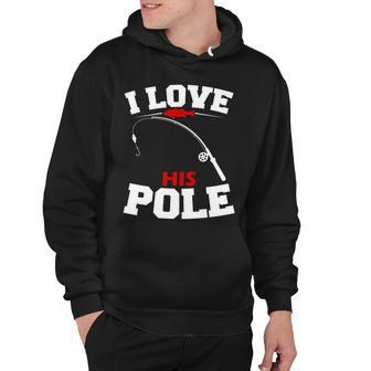 I Love His Pole Funny Fishing Matching Hoodie - Monsterry