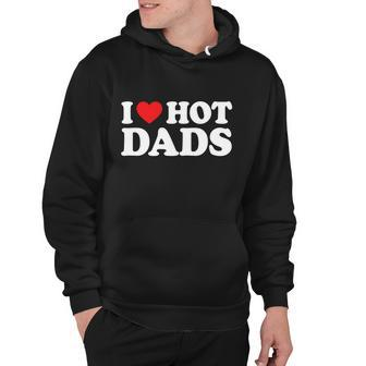 I Love Hot Dads Shirt I Heart Hot Dads Shirt Love Hot Dads Tshirt Hoodie - Monsterry DE