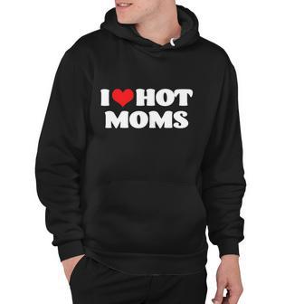 I Love Hot Moms Tshirt Funny Red Heart Love Moms Tshirt Hoodie - Monsterry
