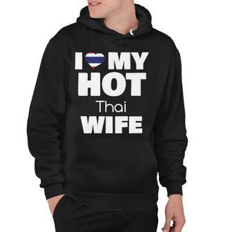 I Love My Hot Thai Wife Married To Hot Thailand Girl V2 Hoodie - Seseable