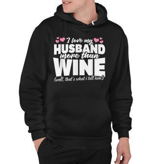 I Love My Husband More Than Wine Funny Drinking Wife T Hoodie - Thegiftio UK