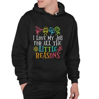 I Love My Job For All The Little Reasons Funny Teacher Hoodie - Monsterry UK