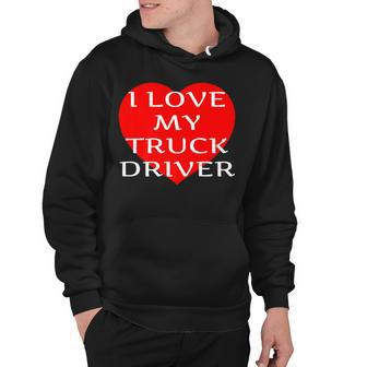 I Love My Truck Driver Trucker Girlfriend Wife Boyfriend V2 Hoodie - Seseable