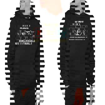 I May Be Nerdy But Only Periodically Nerdy Hoodie - Thegiftio