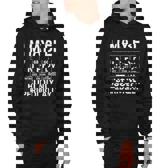 I May Be Nerdy But Only Periodically V2 Hoodie - Thegiftio