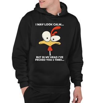 I May Look Calm But In My Head Ive Pecked You 3 Times Tshirt Hoodie - Monsterry DE
