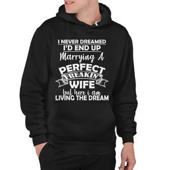 I Never Dreamed Id End Up Marrying A Perfect Wife Tshirt Hoodie - Monsterry UK