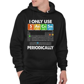 I Only Use Sarcasm Periodically Periodic Chart Tshirt Hoodie - Monsterry