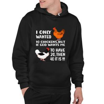 I Only Wanted 10 Chickens But If God Wants Me To Have Hoodie - Monsterry CA