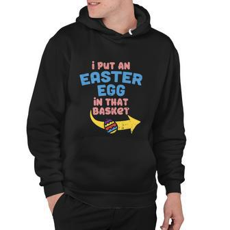 I Put Easter Egg In Basket Funny Pregnancy Announcement Dad Hoodie - Monsterry UK