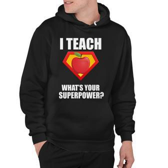 I Teach What Your Superpower Hoodie - Monsterry DE