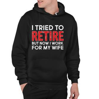 I Tried To Retire But Now I Work For My Wife Tshirt V2 Hoodie - Monsterry UK