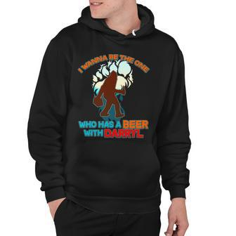 I Wanna Be The One Who Has A Beer With Darryl Funny Bigfoot Hoodie - Monsterry
