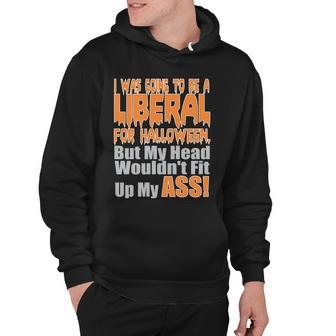I Was Going To Be Liberal For Halloween Costume Tshirt Hoodie - Monsterry