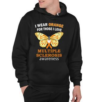 I Wear Orange For Those I Love Ms Multiple Sclerosis Tshirt Hoodie - Monsterry