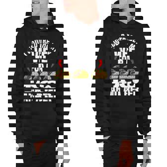 I Would Trade My Wife For A Taco And Beer - Beer And Taco Hoodie - Thegiftio