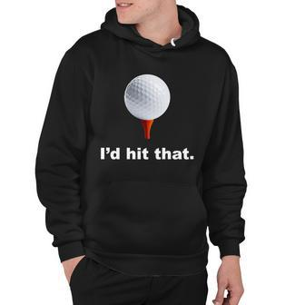 Id Hit That Funny Golf Hoodie - Monsterry AU