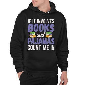 If It Involves Books And Pajamas Count Me In Hoodie - Thegiftio UK