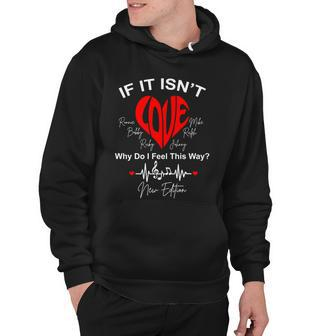 If It Isnt Love Why Do I Feel This Way New Edition Hoodie - Monsterry