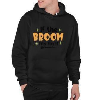 If The Broom Fits Fly It Broom Halloween Quote Hoodie - Monsterry UK