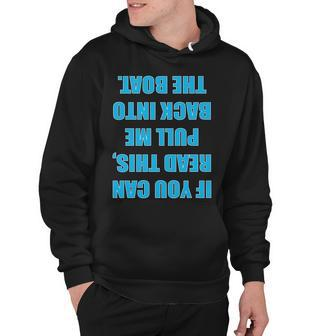 If You Can Read This Pull Me Back Into The Boat Tshirt Hoodie - Monsterry UK