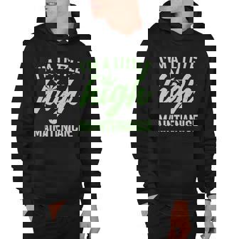 Im A Little High Maintenance Hoodie - Thegiftio
