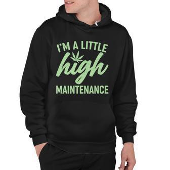 Im A Little High Maintenance Tshirt Hoodie - Monsterry CA