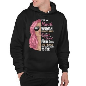 Im A March Woman I Have 3 Sides March Girl Birthday Hoodie - Thegiftio UK