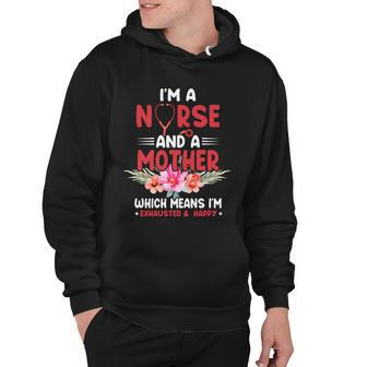 Im A Nurse And Mother Nurse Gift For Mom Mothers Day Hoodie - Monsterry CA